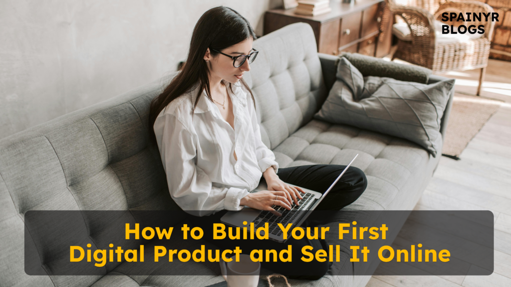 How to Build Your First Digital Product