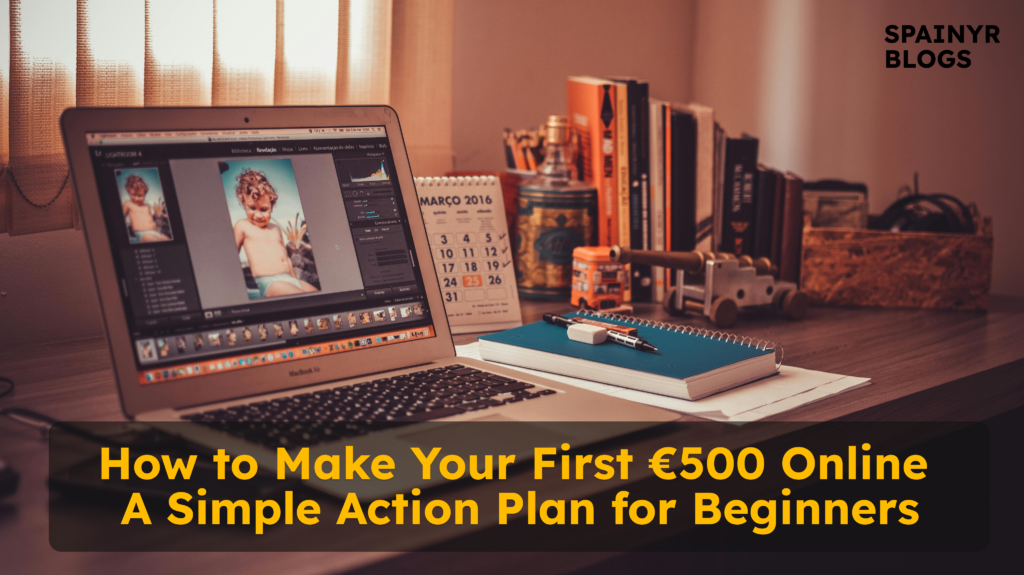 How to Make Your First €500 Online - A Simple Action Plan for Beginners