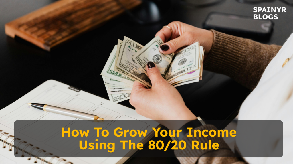How To Grow Your Income Using The 80-20 Rule