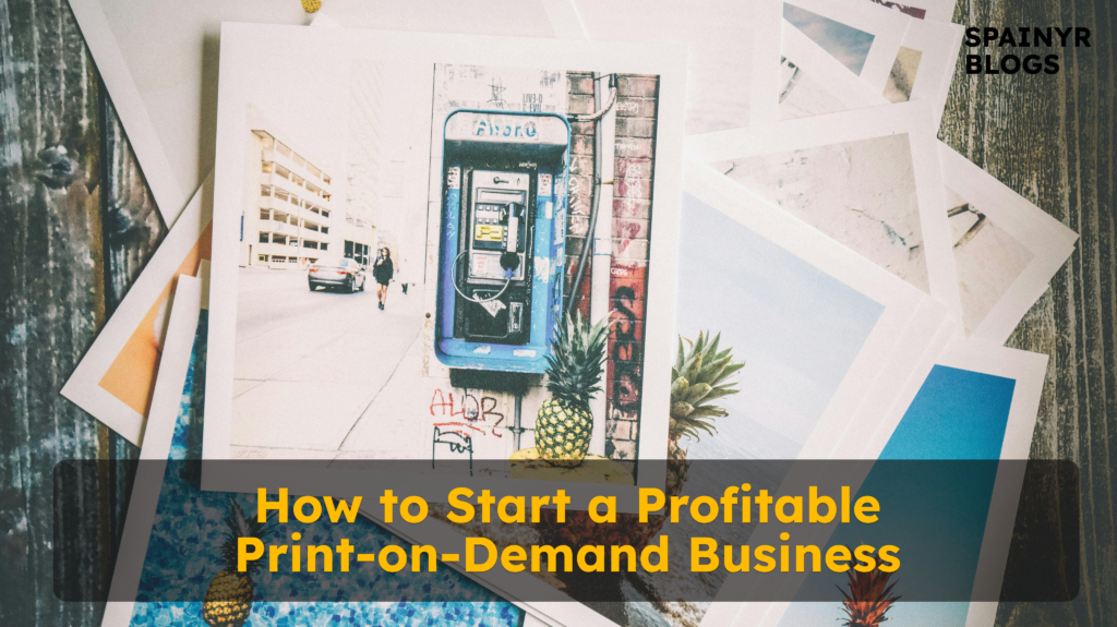 How to Start a Profitable Print-on-Demand Business