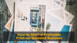 How to Start a Profitable Print-on-Demand Business